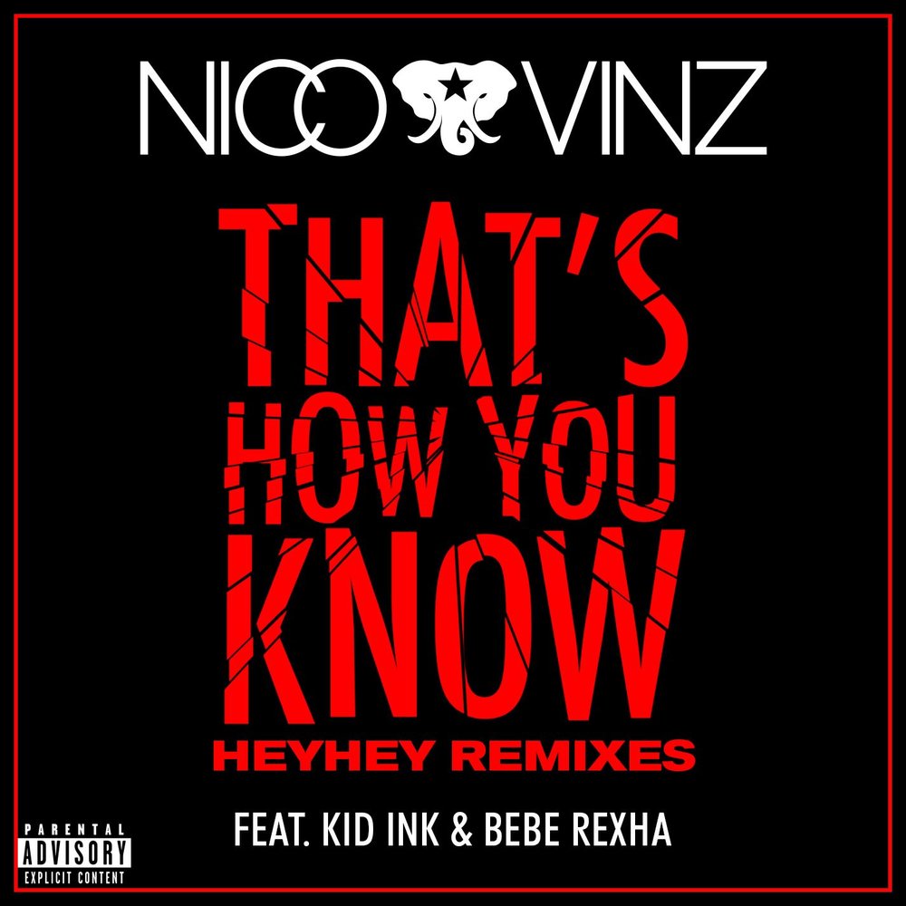 That's How You Know (feat. Kid Ink & Bebe Rexha; Messed Up HEYHEY Remix) - Nico & Vinz, Kid Ink, Bebe Rexha, HEYHEY