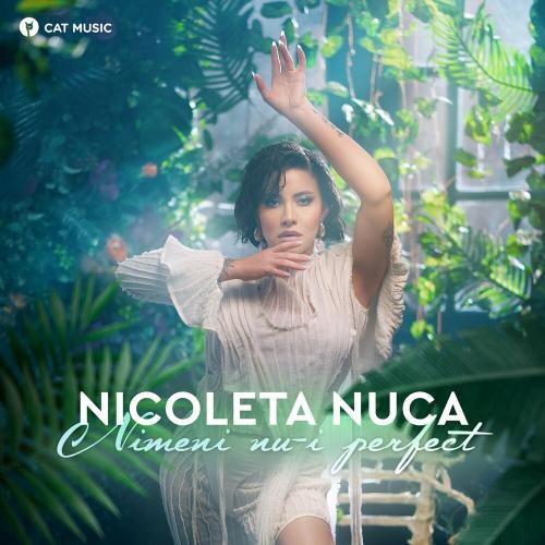 Nicoleta Nuca - Nimeni Nu-i Perfect