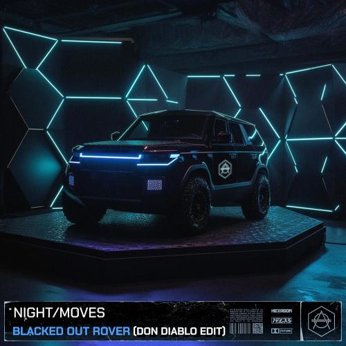 Night _ Moves - Blacked Out Rover (Don Diablo Edit)