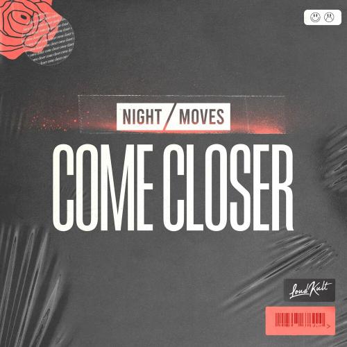 NIGHT MOVES - Come Closer