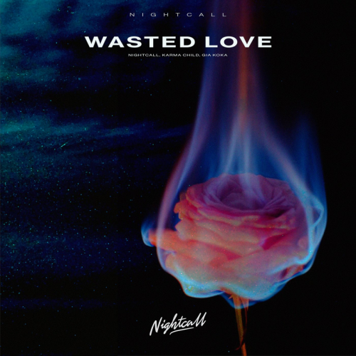 Nightcall & Karma Child & Gia Koka - Wasted Love