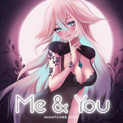 Me & You - Nightcore High