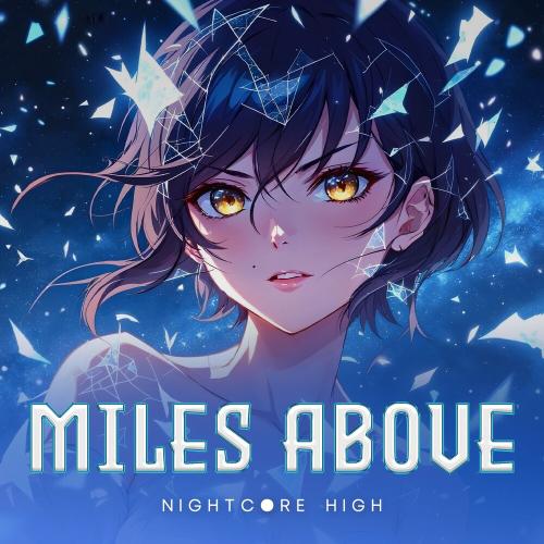 Nightcore High - Miles Above