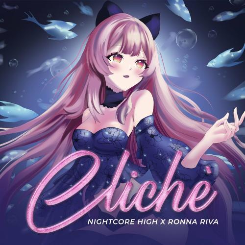 Nightcore High & Ronna Riva - Cliché