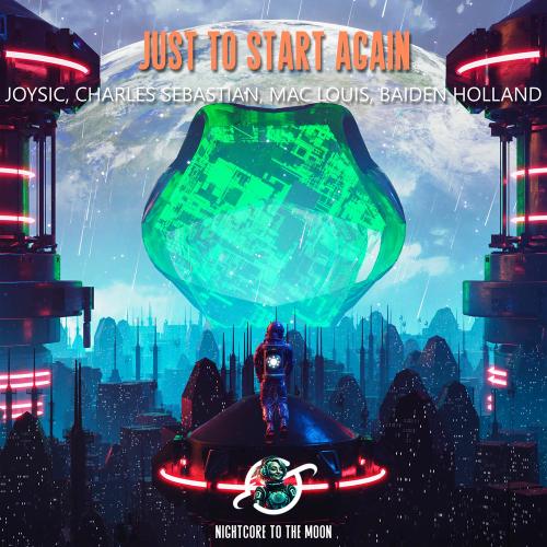 Nightcore To The Moon feat. Joysic, Charles Sebastian, Mac Louis & Baiden Holland - Just To Start Again (Nightcore)