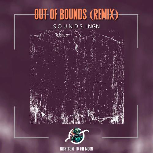 Nightcore To The Moon feat. S O U N D S, Casey Breves & LNGN - Out Of Bounds (S O U N D S & Lngn Remix) (Nightcore)