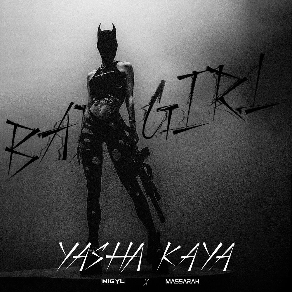 BAD GIRL - NIGYL, Yasha Kaya, Massarah