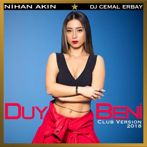 Duy Beni (feat. DJ Cemal Erbay) [Club Version 2018] - Nihan Akın