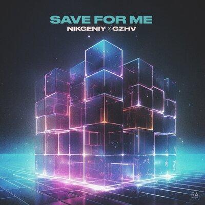 Nikgeniy, GZHV - Save For Me