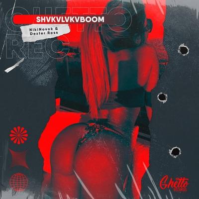 NikiNovok, DEXTER ROSS - SHVKVLVKVBOOM