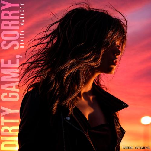 Nikita Marasey - Dirty Game, Sorry
