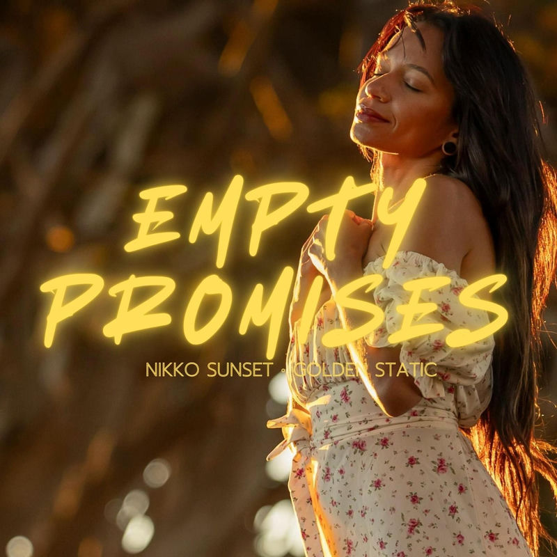 Empty Promises - Nikko Sunset & Golden Static