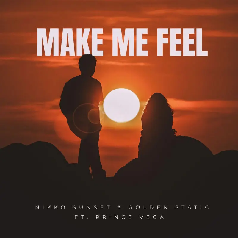 Make Me Feel (Feat. Prince Vega) - Nikko Sunset & Golden Static feat. Prince Vega