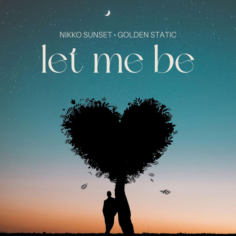 Let Me Be - Nikko Sunset & Golden Static