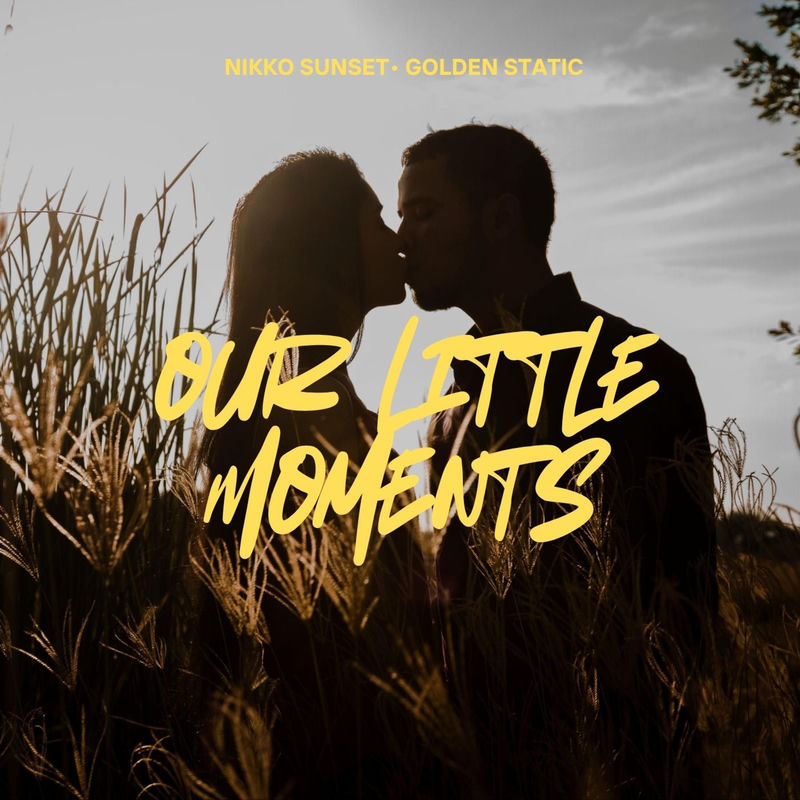 Our Little Moments - Nikko Sunset & Golden Static
