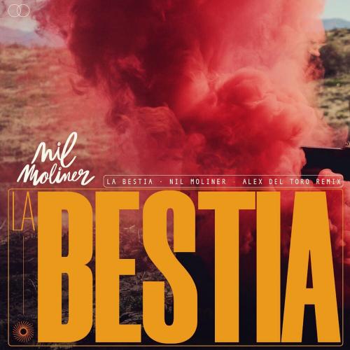 Nil Moliner - La Bestia (Alex Del Toro Remix)