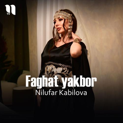 Faghat Yakbor - Nilufar Kabilova