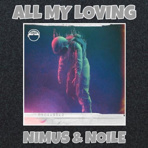 Nimus, Noile feat. Nokyo - All My Loving