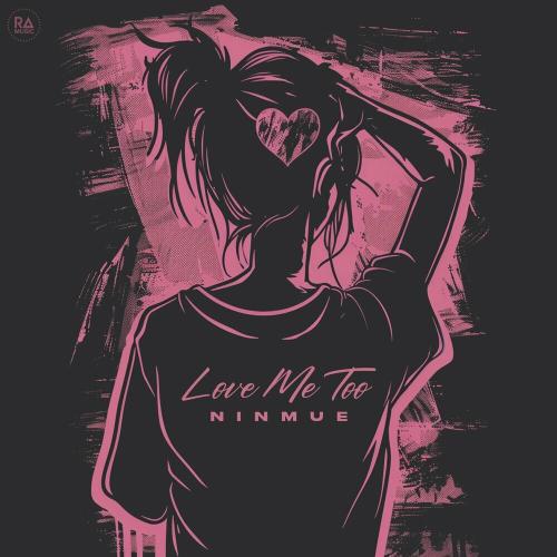 Ninmue - Love Me Too