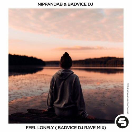 Nippandab & BadVice DJ - Feel Lonely (Badvice DJ Rave Edit)