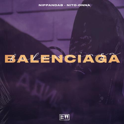 Balenciaga - Nippandab feat. Nito-Onna