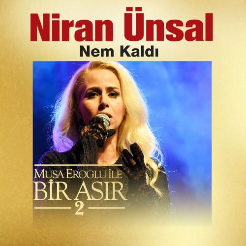 Niran Ünsal - Nem Kaldı (Musa Eroğlu İle Bir Asır 2)