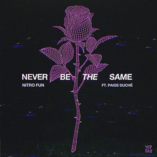 Nitro Fun - Never Be The Same (feat. Paige Duche)