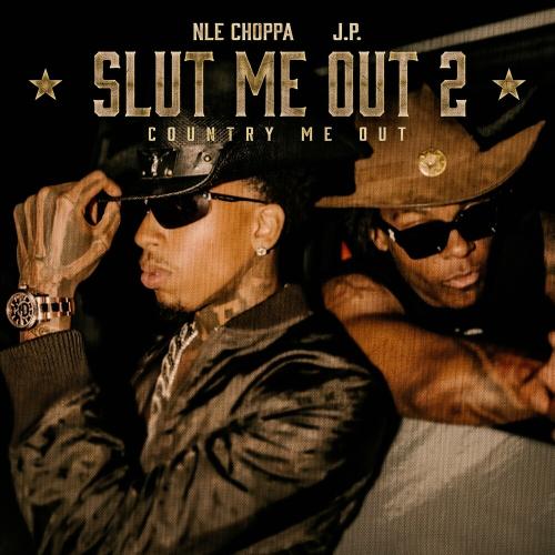 Slut Me Out 2 (Country Me Out) - NLE Choppa feat. J.P.