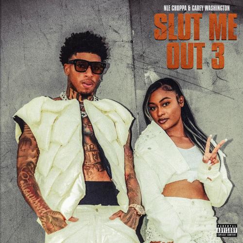 Slut Me Out 3 - NLE Choppa feat. Whethan & Carey Washington