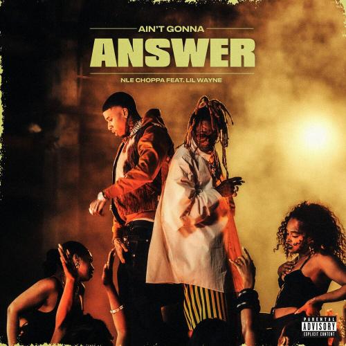 NLE Choppa & Lil Wayne - Ain't Gonna Answer