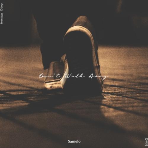 NMG, Samelo - Don't Walk Away