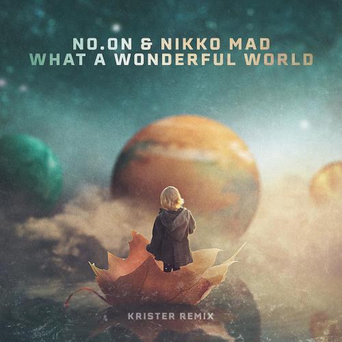 No.oN & Nikko Mad - What a Wonderful World (Krister Remix)
