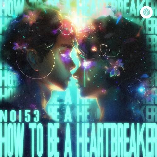 How To Be A Heartbreaker - NO153