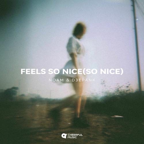 Noam & D3epank - Feels So Nice(so Nice)