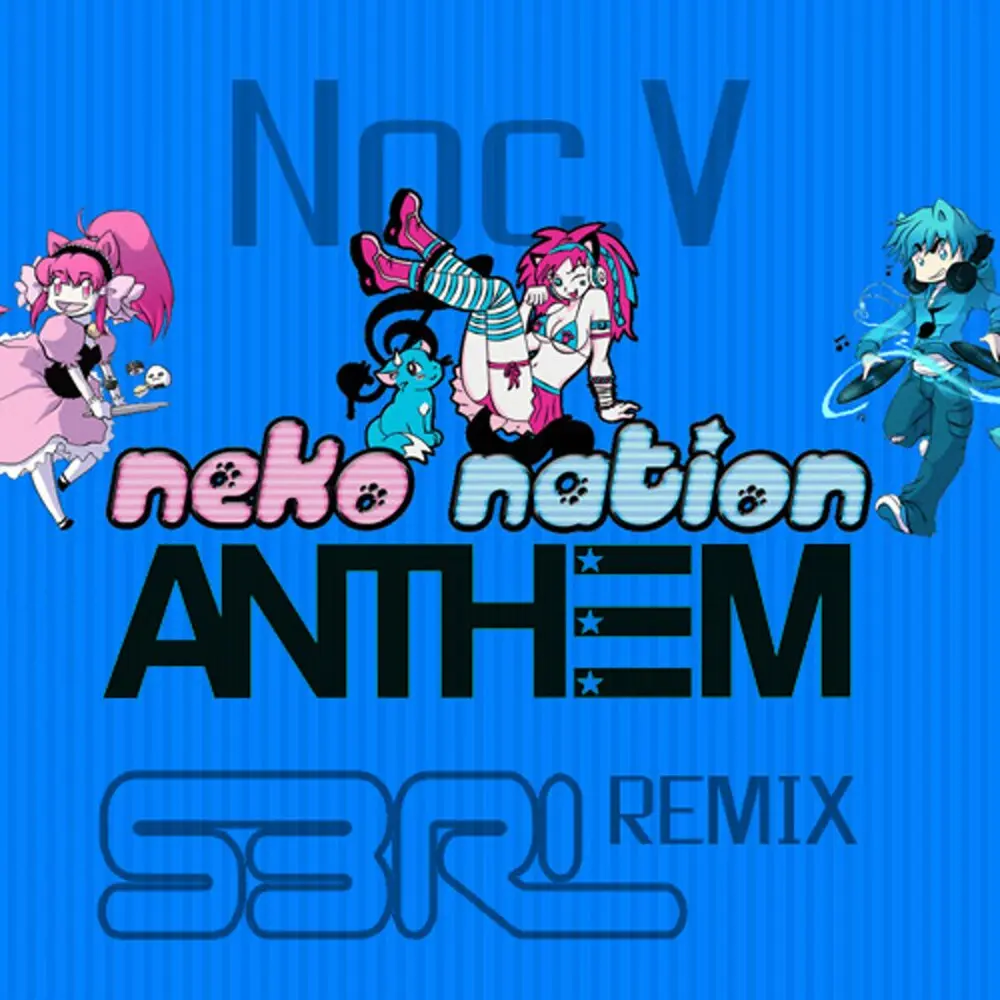 Neko Nation Anthem (Radio Edit; S3RL Remix) - Noc.V, S3RL