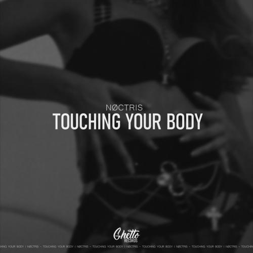 NØCTRIS - Touching Your Body