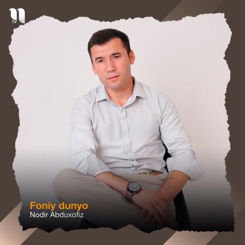 Nodir Abduxofiz - Foniy Dunyo