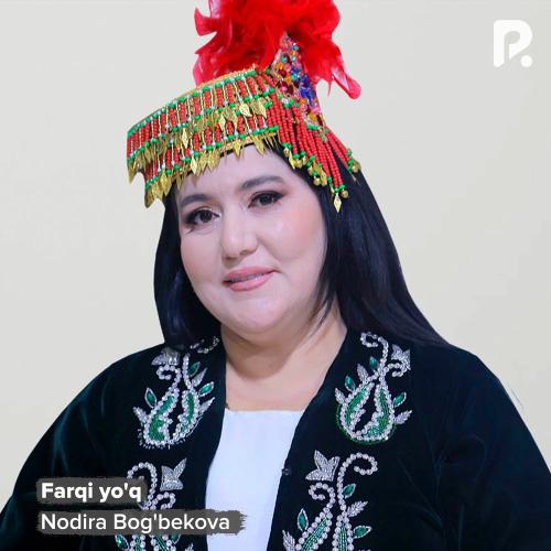 Farqi Yo'q - Nodira Bog'bekova