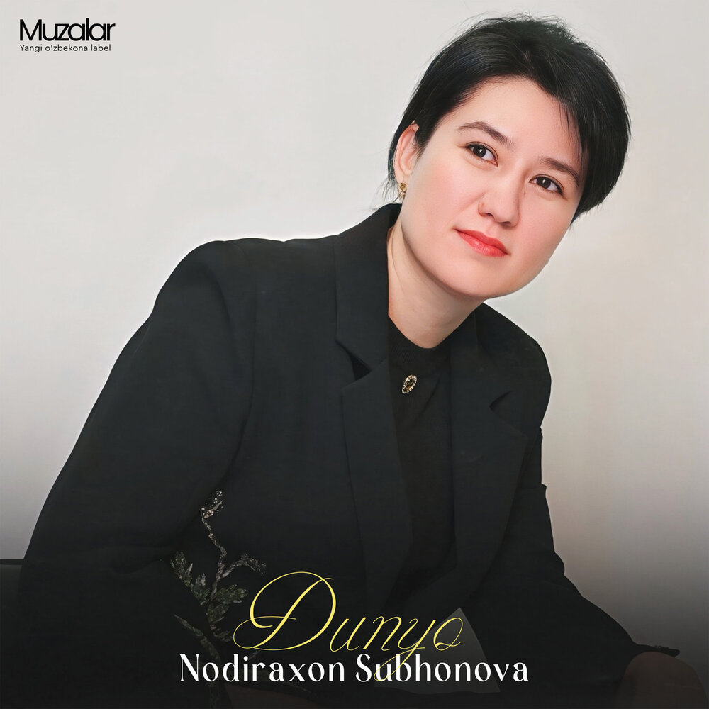 Dunyo - Nodiraxon Subxonova