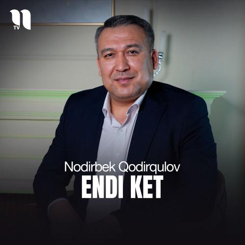 Nodirbek Qodirqulov - Endi Ket