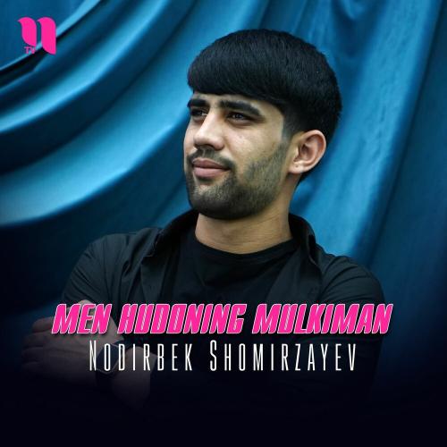 Nodirbek Shomirzayev - Men Hudoning Mulkiman