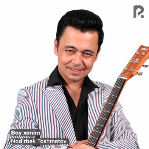 Nodirbek Toshmatov - Boy Xonim