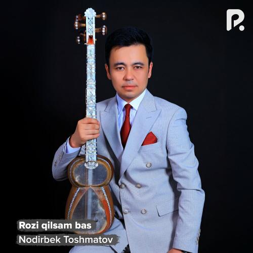 Rozi Qilsam Bas - Nodirbek Toshmatov
