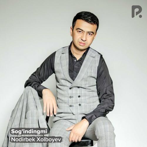Nodirbek Xolboyev - Sog'indingmi
