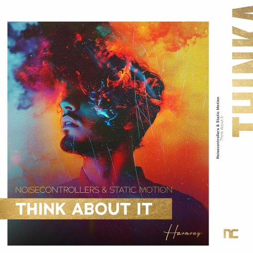 Think About It - Noisecontrollers & Static Motion