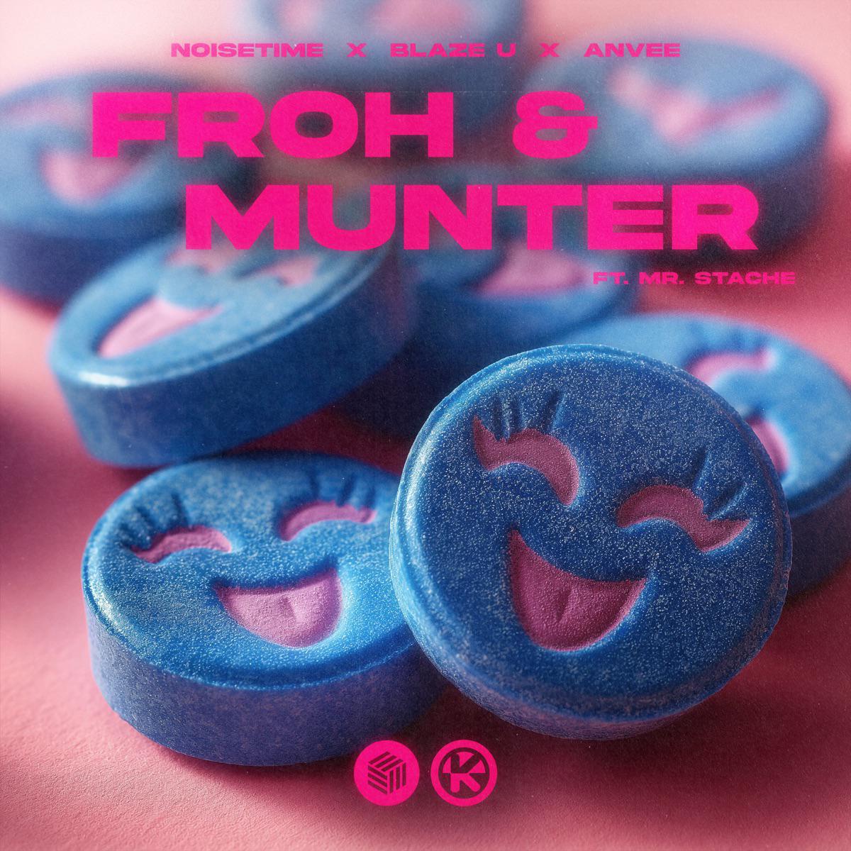 Froh & Munter (feat. Mr. Stache) - NOISETIME, Blaze U & ANVEE