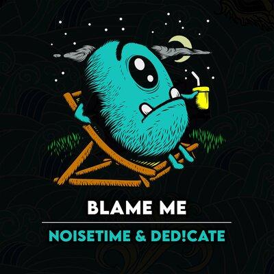 NOISETIME, Ded!cate - Blame Me