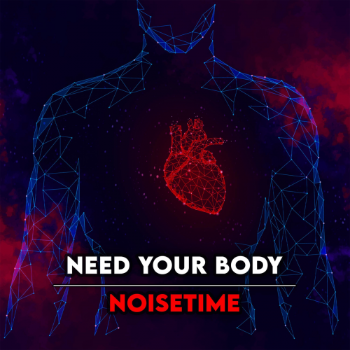 Noisetime - Need Your Body