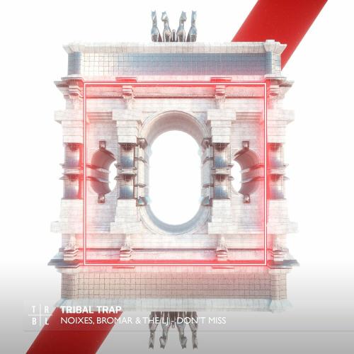 NOIXES, Bromar & The LJ - Don't Miss