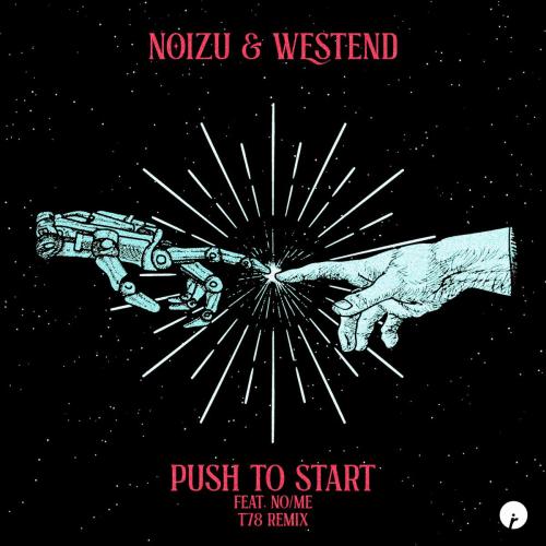 Noizu & Westend - Push to Start (feat. NoMe) [T78 Remix]